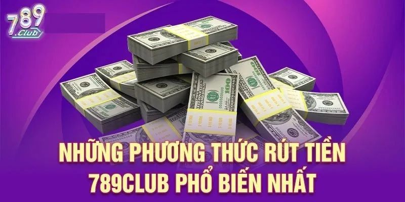 Các phương thức rút tiền phổ biến