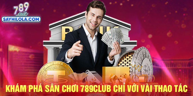 Cách tham gia khám phá 789club cực đơn giản