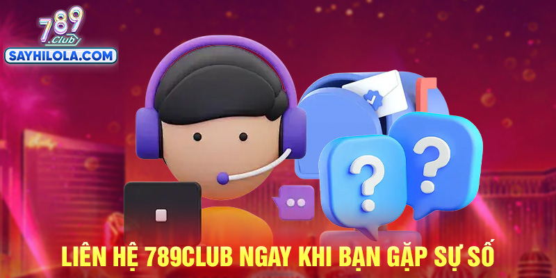 Gặp vấn đề cần liên hệ ngay với nhà cái để được hỗ trợ