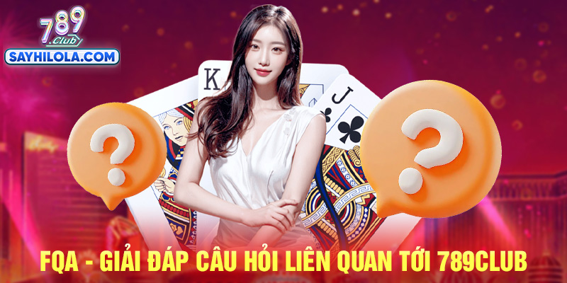 Giải đáp thắc mắc xoay quanh 789club.com