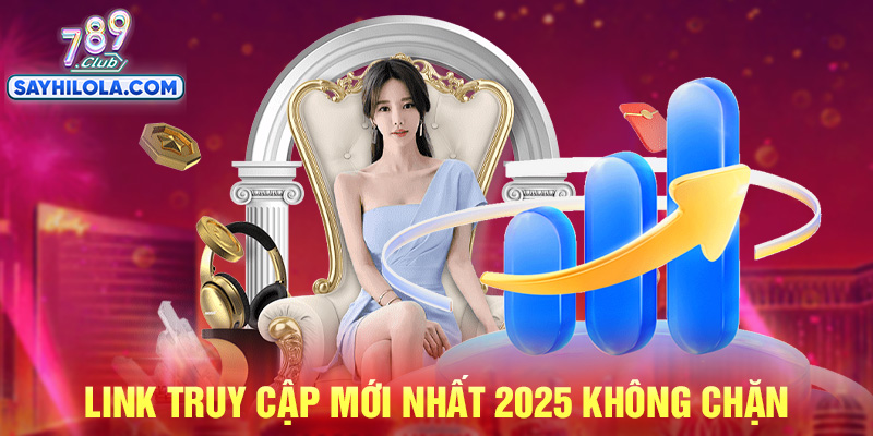 Link truy cập 789club mới nhất 2025 không lo bị chặn