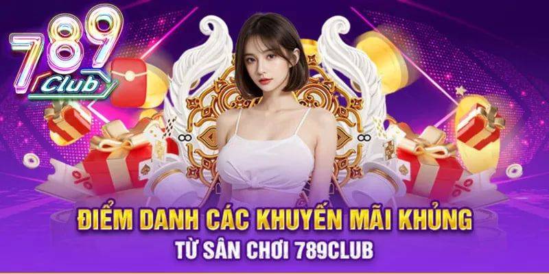 Tìm hiểu các ưu đãi 789club đang triển khai